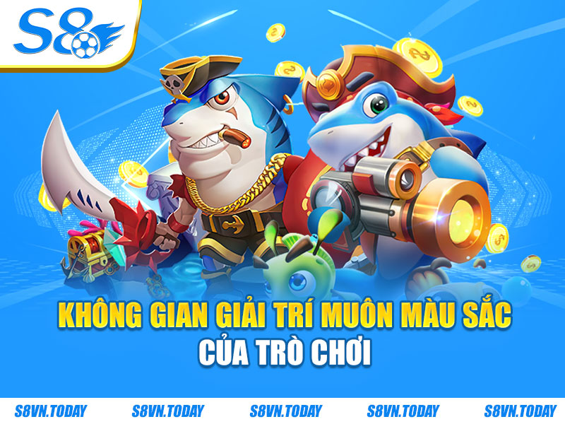 Không gian giải trí muôn màu sắc của trò chơi